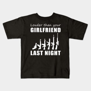 Lock and Load! Gun Louder Than Your Girlfriend Last Night Tee! Kids T-Shirt